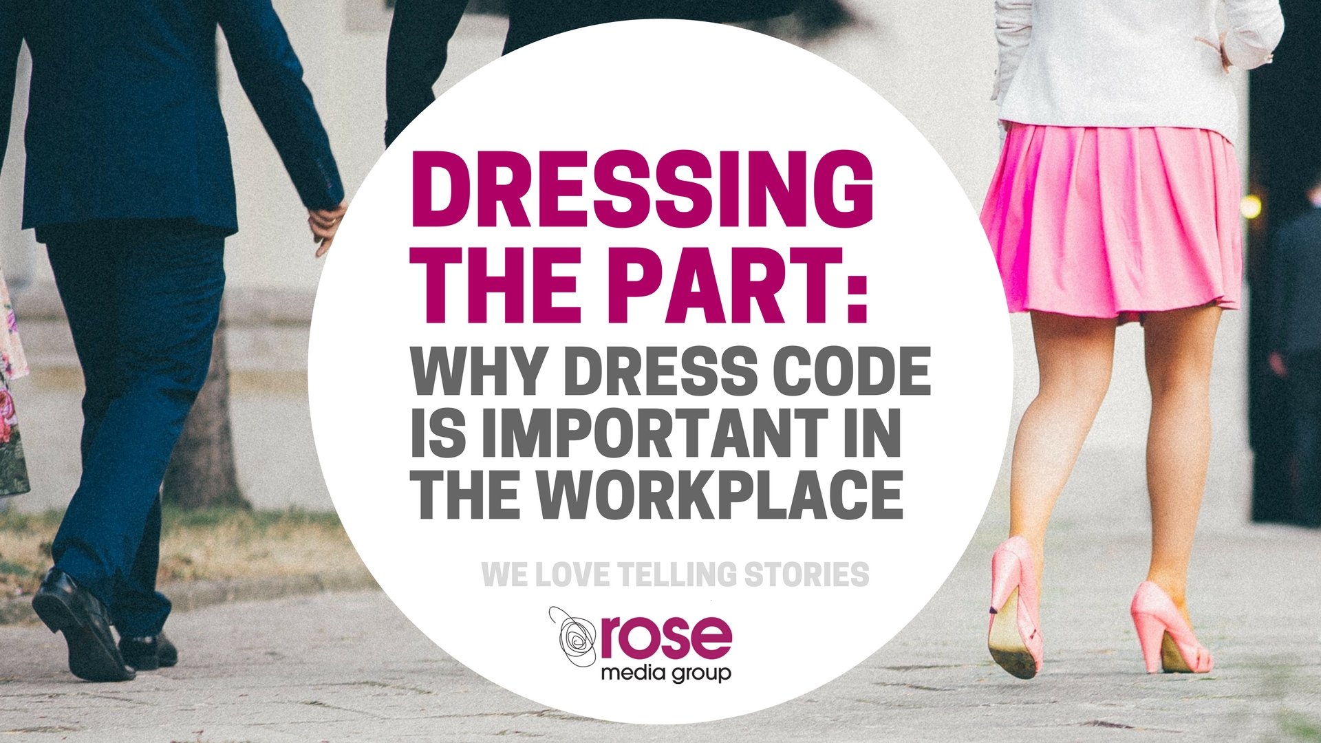 Dressing the part: Why dress code is important in the workplace - Rose ...