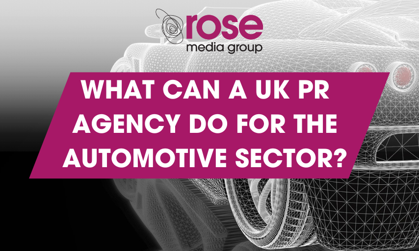 What can a UK PR agency do for the automotive sector? Rose Media Group