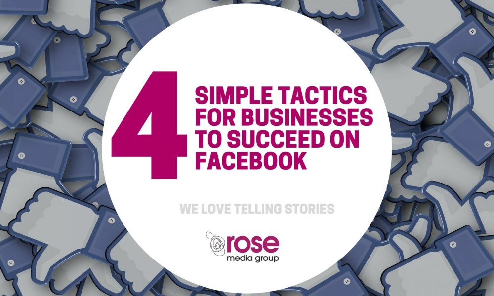 4 Simple tactics for businesses to succeed on Facebook